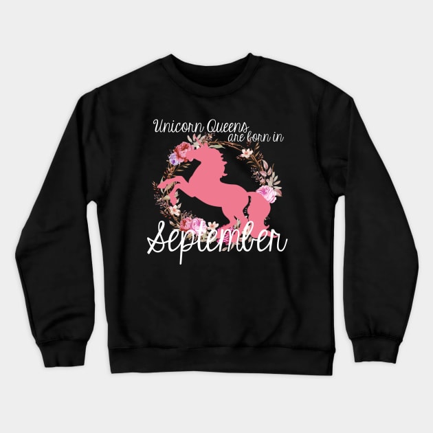 Unicorn Queens are Born In September Crewneck Sweatshirt by AlienClownThings